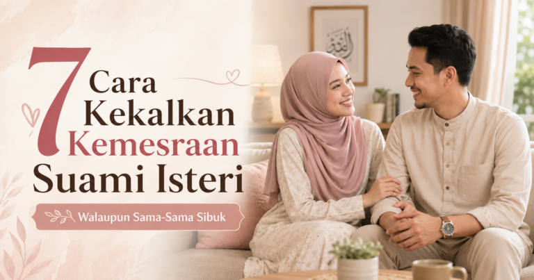 Cara kekalkan kemesraan suami isteri walaupun sibuk